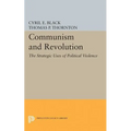 Communism and Revolution: The Strategic Uses of Political Violence - Paperback