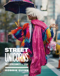 Street Unicorns: Extravagant Fashion Photography from NYC Streets and Beyond - Hardcover