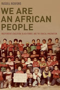 We Are an African People: Independent Education, Black Power, and the Radical Imagination - Paperback