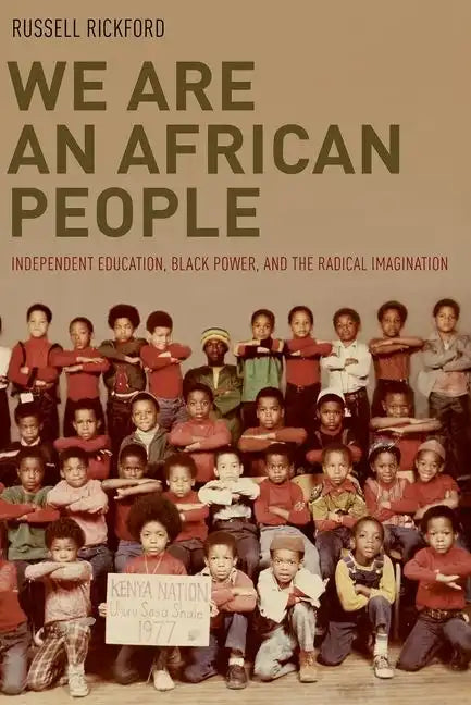 We Are an African People: Independent Education, Black Power, and the Radical Imagination - Paperback