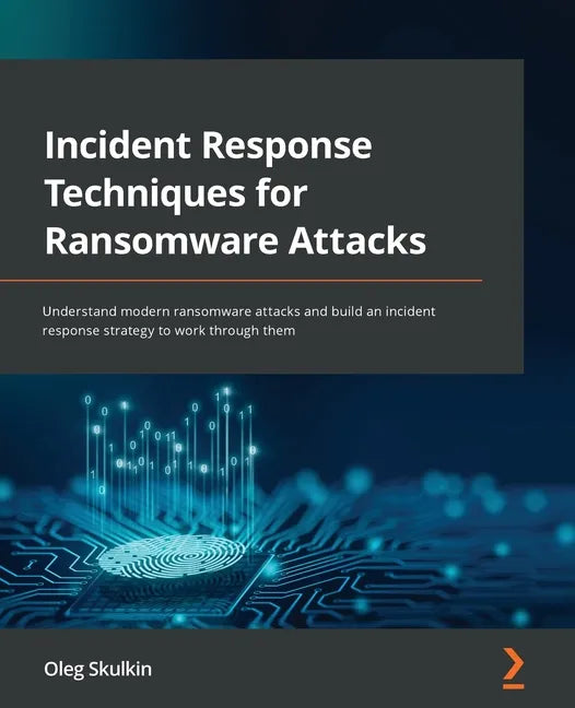 Incident Response Techniques for Ransomware Attacks: Understand modern ransomware attacks and build an incident response strategy to work through them - Paperback