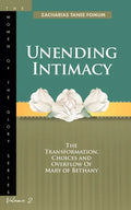 Unending Intimacy: The Transformation, Choices And Overflow of Mary of Bethany - Paperback