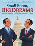 Small Room, Big Dreams: The Journey of Julián and Joaquin Castro - Hardcover