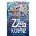 The Zen of Glass Shard Painting: An Introduction to a New Art Form and an Exploration of Personal and Artistic Development - Hardcover