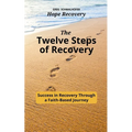 The Twelve Steps of Recovery: Success in Recovery Through a Faith-Based Journey - Paperback