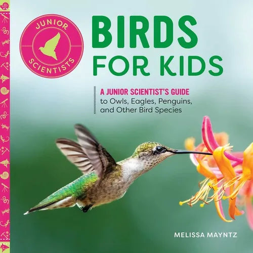 Birds for Kids: A Junior Scientist's Guide to Owls, Eagles, Penguins, and Other Bird Species - Paperback