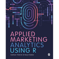 Applied Marketing Analytics Using R - Paperback