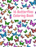 16 Butterflies Coloring Book: Cute Butterflys Coloring Book For Kids With One Picture On Page, Attractive And Original Paperback - Paperback