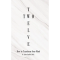Twelve Two: How to Transform Your Mind - Hardcover