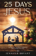 25 Days of Jesus: An Advent Journey through the Gospel of Luke - Paperback