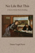 No Life But This: A Novel of Emily Warren Roebling - Paperback