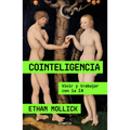 Cointeligencia. Vivir Y Trabajar Con La Ia / Co-Intelligence: Living and Working with AI - Paperback