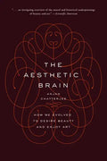 The Aesthetic Brain: How We Evolved to Desire Beauty and Enjoy Art - Paperback