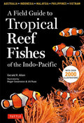A Field Guide to Tropical Reef Fishes of the Indo-Pacific: Covers 1,670 Species in Australia, Indonesia, Malaysia, Vietnam and the Philippines (with 2 - Paperback