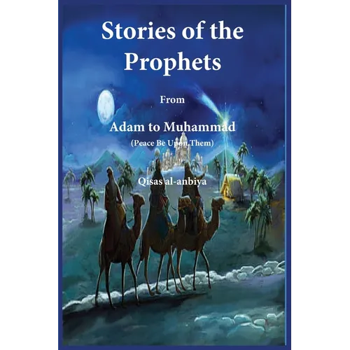 Stories of the prophets (Qiṣaṣ al-Anbiya): from Adam to Muhammad - Paperback