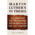 Martin Luther's 95 Theses: Celebrating the Protestant Reformation in the 21st Century - Hardcover