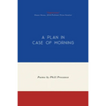 A Plan in Case of Morning - Paperback