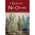 A God Like No Other: Depaganizing the God of the Hebrew Bible - Hardcover