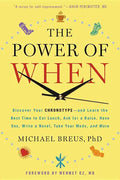The Power of When: Discover Your Chronotype--And Learn the Best Time to Eat Lunch, Ask for a Raise, Have Sex, Write a Novel, Take Your Meds, and More - Paperback