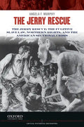 Jerry Rescue: The Fugitive Slave Law, Northern Rights, and the American Sectional Crisis - Paperback