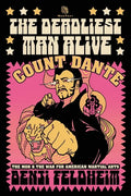 The Deadliest Man Alive: Count Dante, the Mob, and the War for American Martial Arts - Paperback