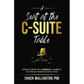 A Seat at the C-Suite Table: Insights from the Leadership Journeys of African American Executives - Paperback