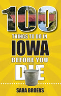 100 Things to Do in Iowa Before You Die - Paperback