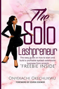 The Solo Lashpreneur: The easy guide on how to start and build a profitable eyelash extensions business from scratch - Paperback