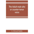 The adult male alto or counter-tenor voice - Paperback