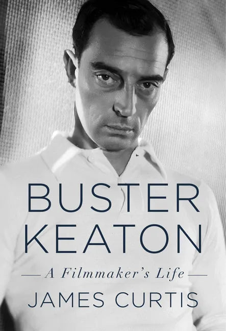 Buster Keaton: A Filmmaker's Life - Hardcover