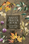 Bahá'í Prayer Book (Illustrated): Prayers revealed by Bahá'u'lláh, the Báb, and 'Abdu'l-Bahá - Hardcover