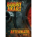 Aftermath 5: A Nuclear War Survival Thriller - Hardcover