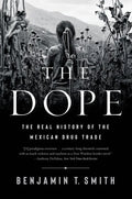 The Dope: The Real History of the Mexican Drug Trade - Paperback
