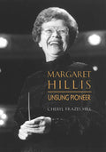 Margaret Hillis: Unsung Pioneer - Hardcover