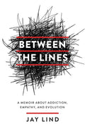 Between the Lines: A Memoir about Addiction, Empathy, and Evolution - Paperback