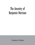 The ancestry of Benjamin Harrison: president of the United States of America, 1889-1893, in chart form showing also the descendants of William Henry H - Paperback