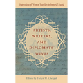 Artists, Writers, and Diplomats' Wives: Impressions of Women Travelers in Imperial Russia - Hardcover
