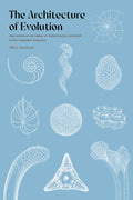 The Architecture of Evolution: The Science of Form in Twentieth-Century Evolutionary Biology - Hardcover