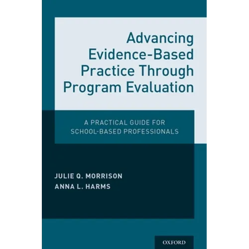 Advancing Evidence-Based Practice Through Program Evaluation: A Practical Guide for School-Based Professionals - Paperback