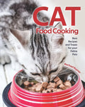 Cat Food Cooking: Best Recipes and Treats for your Feline Pets - Paperback