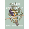 A Church Girl's Recovery: Seasons of a Pornography Struggle - Paperback