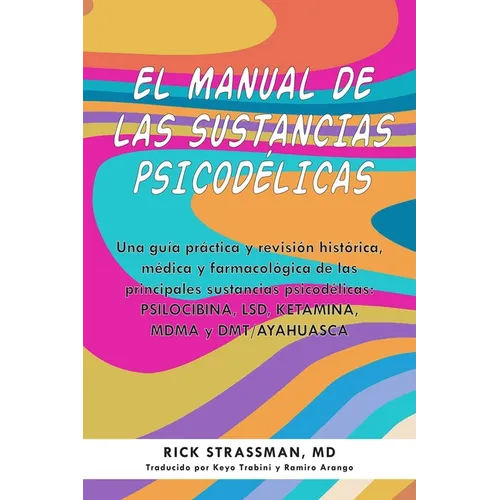 El Manual de Las Sustancias Psicod駘icas: Una Gu僘 Pr當tica Y Revisi Histica, M馘ica Y Farmacolica de Las Principales Sustancias Psicod駘icas: P - Paperback