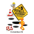 The 5 pitfalls of a Relationship: What they haven't told you why your love life stinks - Hardcover