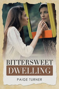 Bittersweet Dwelling - Paperback