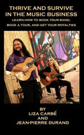 Thrive and Survive in the Music Business: Learn how to book your band, book a tour and get your royalties - Paperback