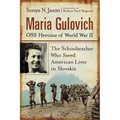 Maria Gulovich, OSS Heroine of World War II: The Schoolteacher Who Saved American Lives in Slovakia - Paperback