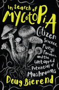 In Search of Mycotopia: Citizen Science, Fungi Fanatics, and the Untapped Potential of Mushrooms - Paperback