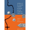 Artifacts of the Spanish Colonies of Florida and the Caribbean, 1500-1800: Volume 2: Portable Personal Possessions - Paperback