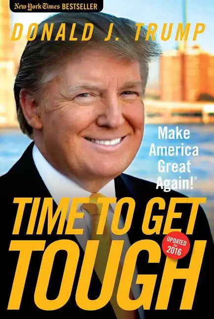 Time to Get Tough: Make America Great Again! - Paperback