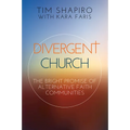 Divergent Church: The Bright Promise of Alternative Faith Communities - Paperback